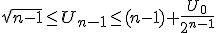 \sqrt{n-1}\le U_{n-1}\le (n-1)+\frac{U_0}{2^{n-1}}